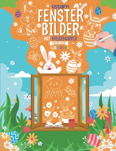 Fensterbilder Kreidemarker Ostern - Window Color Vorlagen für Kinder: 50 Fenster Schablonen für Kreidestifte I Fensterdeko Kinderzimmer Malvorlagen I Ostern & Frühling Basteln für Fensterkreide Stifte