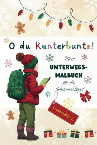 O du Kunterbunte! Mein Unterwegs-Malbuch für die Weihnachtszeit: Liederedition (Kunterbunt unterwegs - Meine Mitbring-Malbücher)