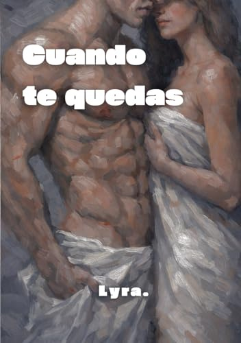 Cuando te quedas: poesía sobre el amor y las relaciones