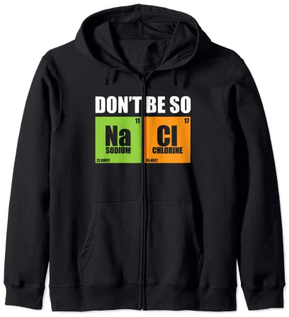 Don't Be So Na Cl Funny Salty Chemistry Nerd Regalo Sudadera con Capucha