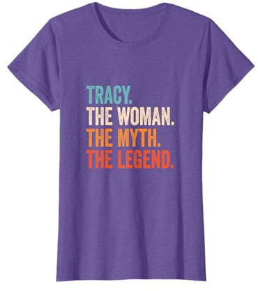 Tracy The Woman The Myth The Legend First Name Tracy T-Shirt