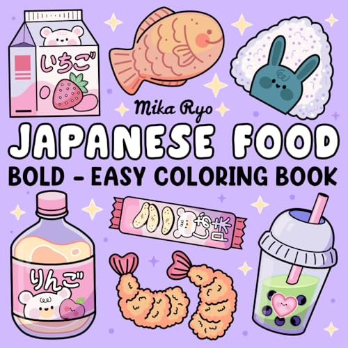 Japanese Food Coloring Book: Bold and Easy Designs For Relaxation Featuring a Variety of Foods, Drinks, and Desserts For Adults, Kids, and Japanese Culture Lovers