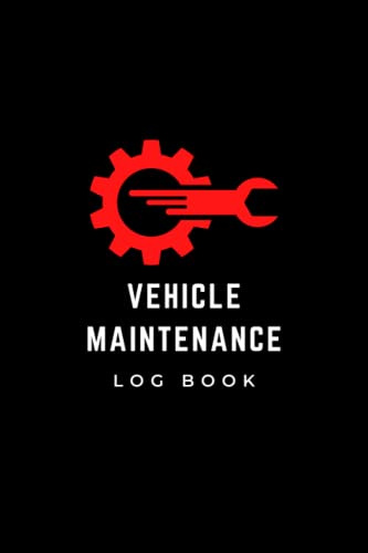Vehicle Maintenance Log Book: Track and Record Service, Repairs, and Mileage for Cars, Trucks, Motorcycles, etc.