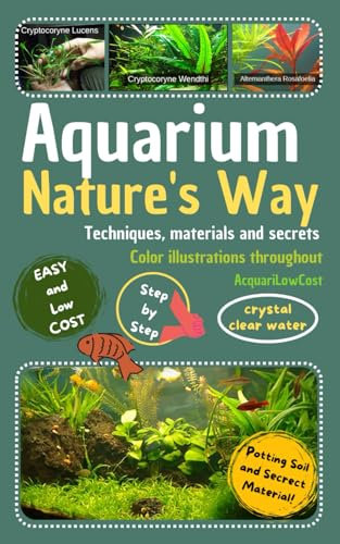 Aquarium, Nature's Way: The Natural Aquarium Plants Handbook For Beginners, Guide To Setting Up and Growing Aquatic Plants, Tricks and Secrets, Freshwater tank filtration plant live