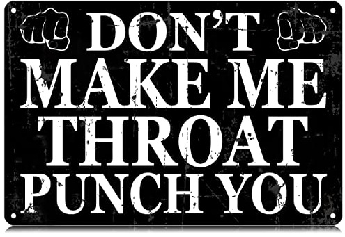 GQWJKSZ Don't Make Me Throat Punch You Metal Tin Signs Funny Vintage Tin Sign Wall Art Decor Iron Poster for Home Farmhouse Bar Cafe Pub Garage Man Cave Gifts 12 x 8 Inch