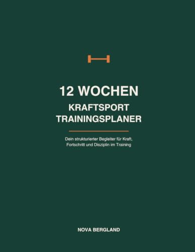 12-Wochen-Kraftsport-Trainingsplaner: Dein strukturierter Begleiter für Kraft, Fortschritt und Disziplin im Training
