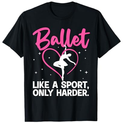 Funny Ballet for Women Girls Ballerina Dance Recital Sports T-Shirt