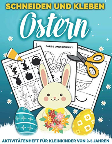 OSTERN Schneiden und Kleben: Aktivitätenheft für Kleinkinder von 2-5 jahren, die ausschneiden, kleben und malen möchten