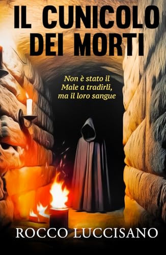 IL CUNICOLO DEI MORTI: Thriller psicologico e non solo. Il dodicesimo romanzo di Rocco Luccisano