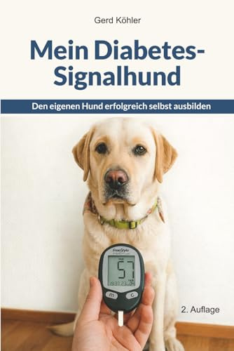 Mein Diabetes- Signalhund: Den eigenen Hund erfolgreich selbst ausbilden