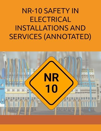 NR-10 SAFETY IN ELECTRICAL INSTALLATIONS AND SERVICES (ANNOTATED)