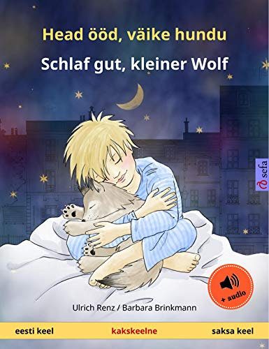 Head ööd, väike hundu – Schlaf gut, kleiner Wolf (eesti keel – saksa keel): Kakskeelne lasteraamat, kaasas audioraamat (Sefa Picture Books in two languages) (English Edition)