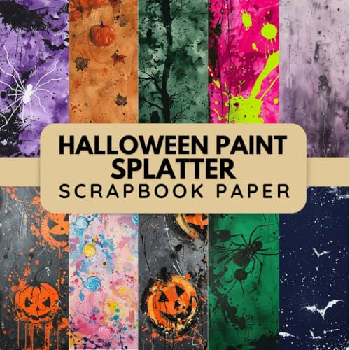 Halloween Paint Splatter Scrapbook Paper: 12 Double Sided Decorative Sheets, Junk Journaling, Card Making Decoupage and Origami & DIY Projects.