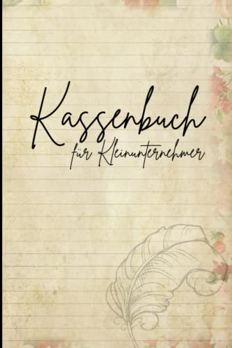 Kassenbuch für Kleinunternehmer: Perfekt für Selbständige, Vereine, Kleinunternehmer, Gastronomen und als Haushaltsbuch | Einnahmen und Ausgaben buch | 110 Seiten, DIN A5