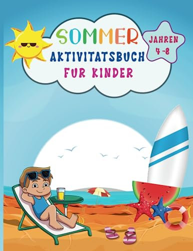 Sommer Aktivitätsbuch für Kinder im Alter von 4-8 Jahren: Sommer strand malbuch, Ein Aktivitätsbuch für Vorschulkinder für meinen Enkel und meine ... Tagebuch Für Urlaube, Mein Ferienbuch.