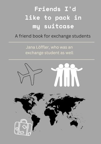 Friends I want to Pack in my suitcase: Friendsbook for Exchange students