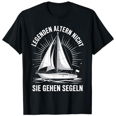 Legenden Altern Nicht Sie Gehen Segeln T-Shirt