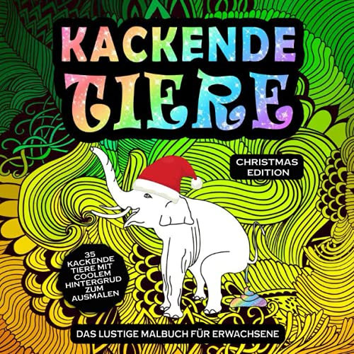 Kackende Tiere - Weihnachts Edition: Das lustige Malbuch für Erwachsene