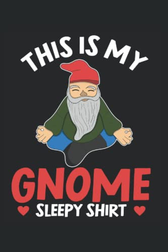 This Is My Gnome Sleepy Shirt: Medium - Ruled Gnome Journal with 100 pages, 6 x9