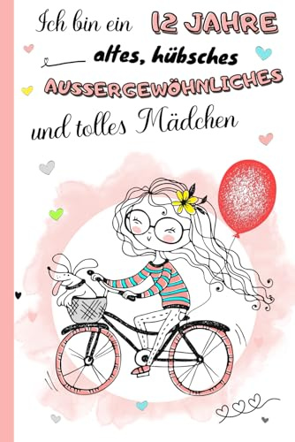 Ich bin ein 12 Jahre altes, hübsches, außergewöhnliches und tolles Mädchen: Tagebuch, Dankbarkeits- und Erinnerungsbuch für 12-Jährige | Notizbuch zum ... und Ausmalbildern | Geschenkidee Mädchen