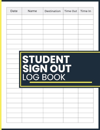 Student Sign Out Log Book: School Record Book for Monitoring Student Movement, Tracking Time Out and In, and Maintaining Daily Logs