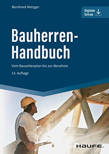 Bauherren-Handbuch: Vom Bauzeitenplan bis zur Abnahme (Haufe Fachbuch)