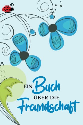 Ein Buch über die Freundschaft: Das Freundschaftsbuch für Erwachsene mit Fragen zum Verleihen und Ausfüllen. Poesiealbum für Erwachsene, Kollegen Abschied oder Ruhestand. Beste Freunde Geschenk