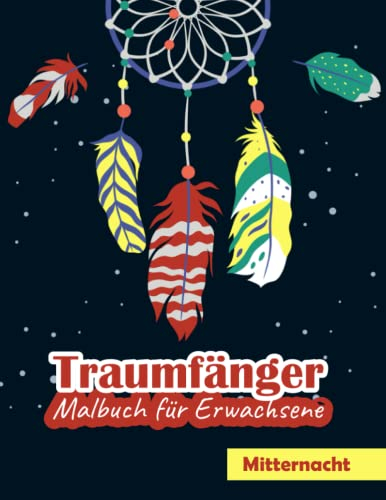 Traumfänger Malbuch für Erwachsene: Ein Native American Dreamcatcher Stress relieving Activity Book für Erwachsene - Schwarzer Hintergrund mit Boho Indian Spirit - Beste Geschenkideen