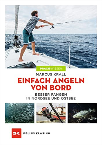 Einfach angeln von Bord: Besser fangen in Nord- und Ostsee (Praxiswissen)
