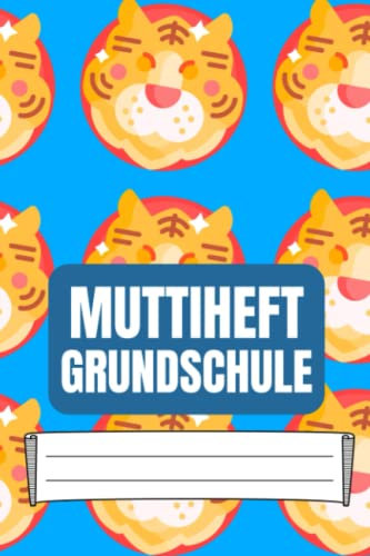 Muttiheft Grundschule: für Grundschulkinder - Dokumentieren Sie Beobachten, Verhalten und Rückmeldungen - Praktischer Helfer für die Lehrer Eltern Schüler Kommunikation