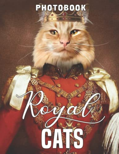 Royal Cats Photobook: Photographs Of Cats In Royal Costumes To Relax