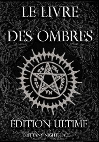 Le Livre Des Ombres: Magie Rouge, Blanche et Noire, Édition Ultime
