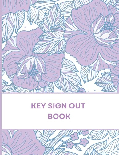 Key Sign Out Book: Sign In & Sign Out Log for Keys: Key Tracking Book for Office, Schools & Property Management