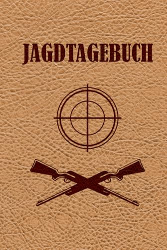 Jagdtagebuch: Jagd- und Schussbuch – Der übersichtliche Organizer für Jäger, ideal als Geschenk