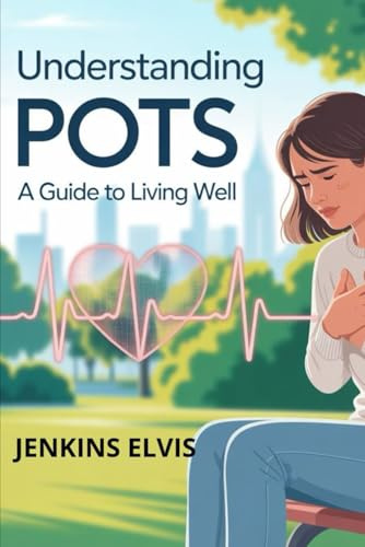 Understanding POTS: A Guide to Living Well