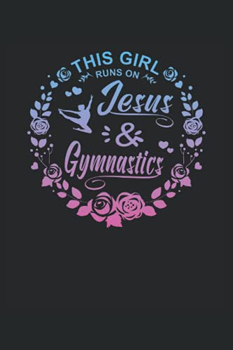 This Girl Runs on Jesus and Gymnastics: DIN A5 (6x9) Notebook for Christian Gymnastics and Believers Turner with 120 lined pages and days of days for the diary function
