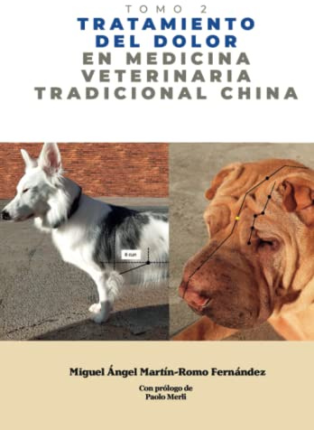 Tratamiento del Dolor en Medicina Veterinaria Tradicional China: Medicina Veterinaria Tradicional China - Tomo 2