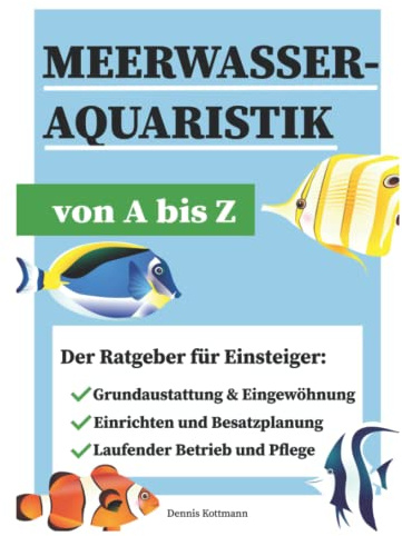 Meerwasseraquaristik - Meerwasseraquarium A-Z: Ausstattung - Besatz - Betrieb und Pflege