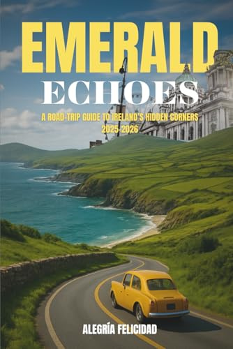 Emerald Echoes A Road-Trip Guide to Ireland’s Hidden Corners 2025-2026