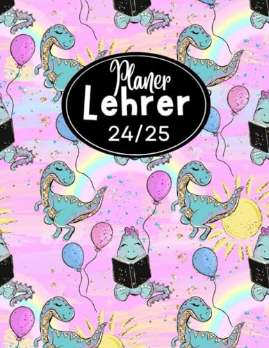 Mein Lehrerplaner 2024/2025: Schulkalender für Lehrer & Lehrerinnen zum Organisieren des Schuljahrs | August 2024 bis Juli 2025, Dinosaurier