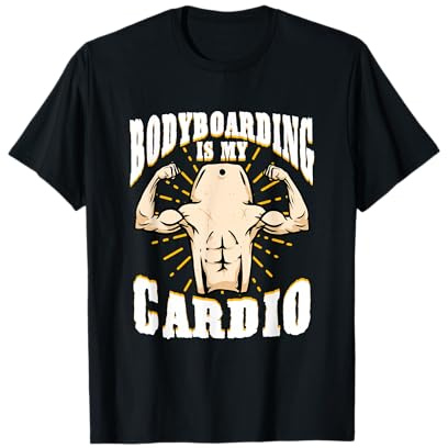 Bodyboarding is My Cardio Bodyboarder T-Shirt