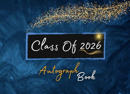 Class Of 2026 Autograph Book for Graduation: Sign with Signatures for Classmates, Write Messages & Record Meaningful Wishes | Senior Graduate Guest Book for Autographs - Graduation Party