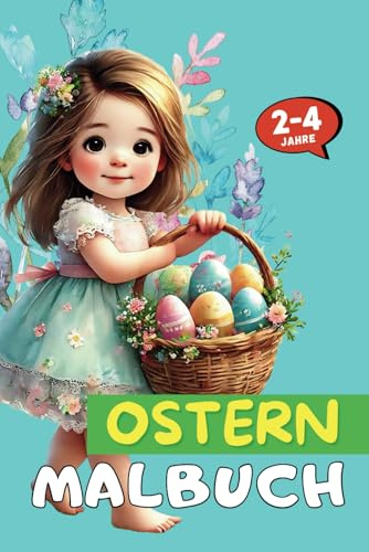 OSTERN Ausmalbuch für Kinder von 2 bis 4 Jahren: Mit 52 schönen Ausmalbildern von Motiven rund um das Thema Ostern für jede Menge Malspaß! (Malbücher für Kinder von 2 bis 4)