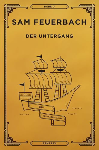 Der Untergang: Band 7 der Krosann-Saga (7 von 7) (Die Krosann-Saga)