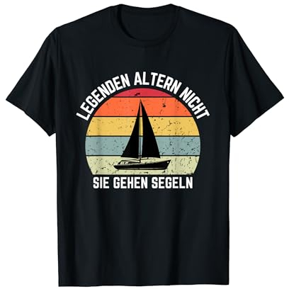 Legenden altern nicht sie gehen Segeln. T-Shirt