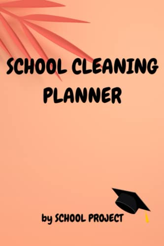 School Cleaning Planner: Organizer / Journal / Log Book / Tracker / Cleaning Management / Cover Illustration - Finish Glossy