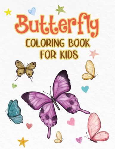 Cute Butterfly Coloring Book For Kids Ages 4-8: Simple, Easy & Cute Coloring Pages Butterflies Coloring Pages For Kids & Girls & Boys Or Toddlers Age 4-8
