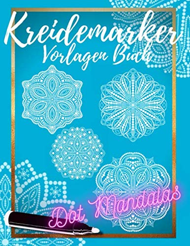 Kreidemarker Vorlagen Buch Dot Mandalas: Diese Heft beinhaltet über 50 verschiedene Vorlagen | Fensterbilder zum nachmalen | Fensterdeko mit Kreidemarker