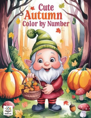 Cute Autumn Gnome Color by Numbers: Cozy Fall Season Gnomes Coloring Book for Adults, Seniors and Kids to Relaxing