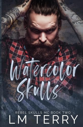 Watercolor Skulls: Rebel Skull MC Book Two: 2 (Rebel Skull MC Series)